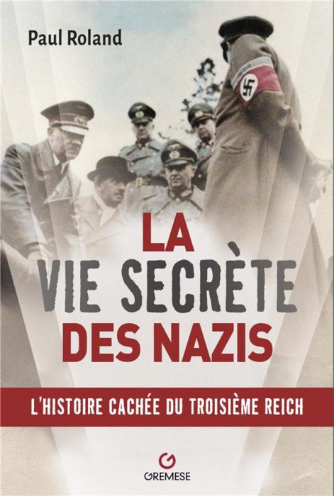 Emprunter La vie secrète des nazis. L'histoire cachée du Troisième Reich livre