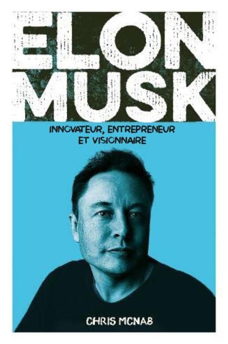 Emprunter Elon Musk. Innovateur, entrepreneur et visionnaire livre