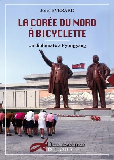 Emprunter La Corée du Nord à bicyclette un diplomate à Pyongyang livre