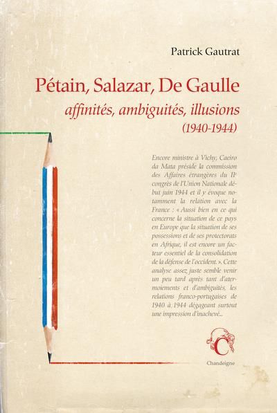 Emprunter Pétain, Salazar, De Gaulle. Affinités, ambiguïtés, illusions (1940-1944) livre