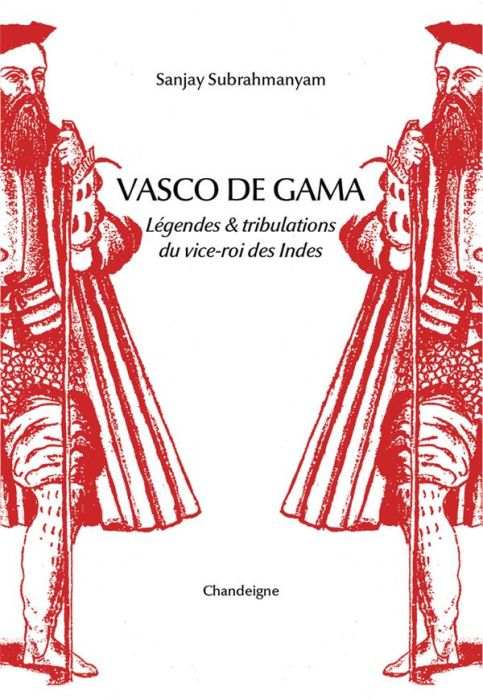 Emprunter Vasco de Gama. Légendes & tribulations du vice-roi des Indes livre