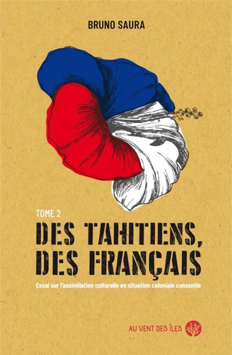 Emprunter Des Tahitiens, des Français. Tome 2, Essai sur l’assimilation culturelle en situation coloniale cons livre