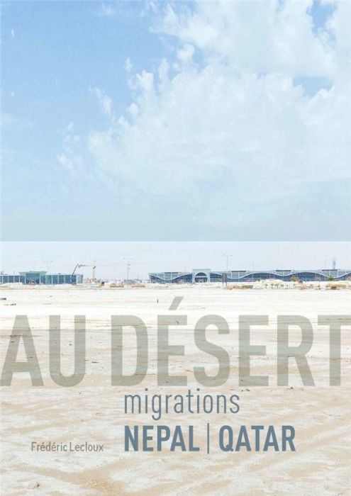 Emprunter Au désert - Migrations Népal Qatar livre