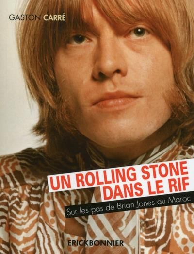 Emprunter Un Rolling Stone dans le Rif. Sur les pas de Brian Jones au Maroc livre