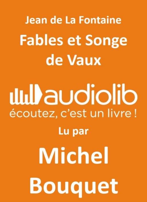 Emprunter Michel Bouquet lit Jean de La Fontaine. Sélection de Fables et extrait du Songe de Vaux, 1 CD audio livre