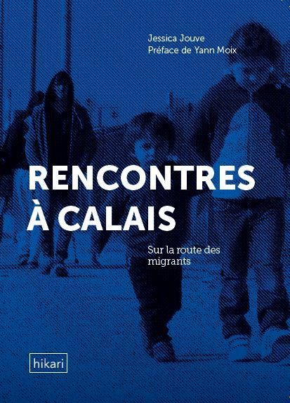 Emprunter Rencontres à Calais. Sur la route des migrants livre