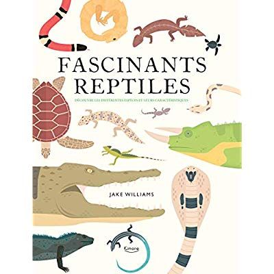 Emprunter Fascinants reptiles. Découvre les différentes espèces et leurs caractéristiques livre