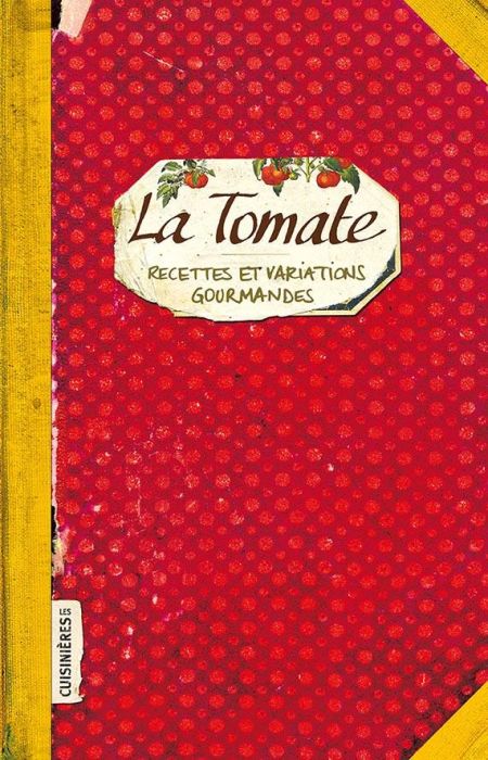 Emprunter La tomate - Recettes et variations gourmandes livre