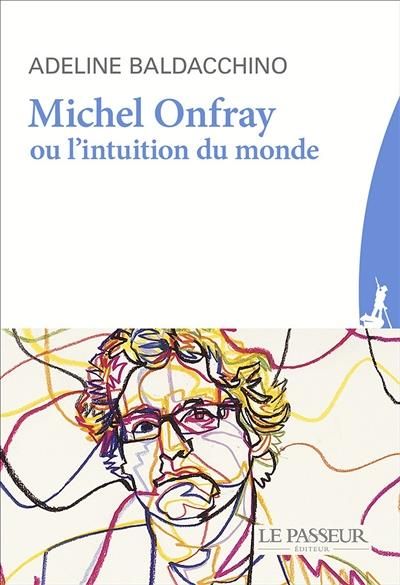 Emprunter Michel Onfray ou l'intuition du monde livre