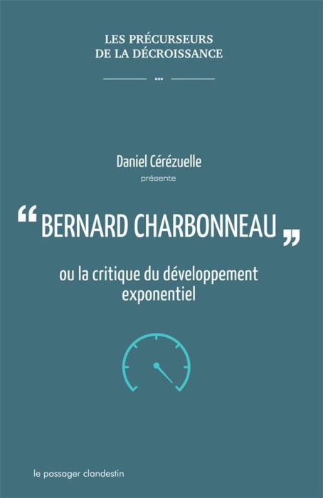Emprunter Bernard Charbonneau ou la critique du développement exponentiel livre