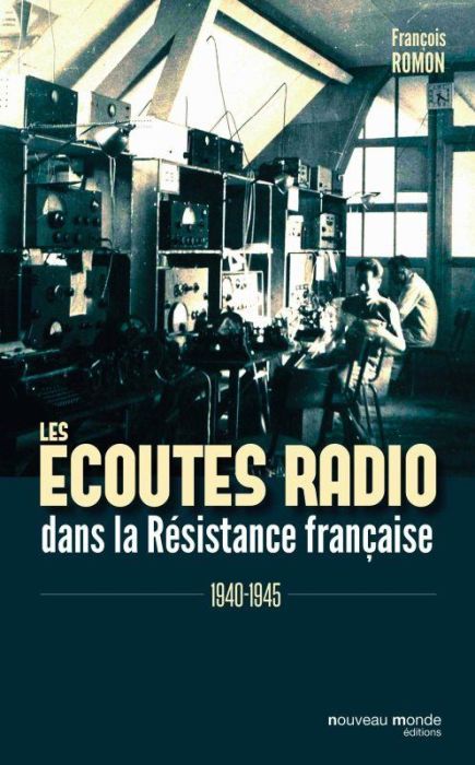 Emprunter Les écoutes radio dans la Résistance française. 1940-1945 livre