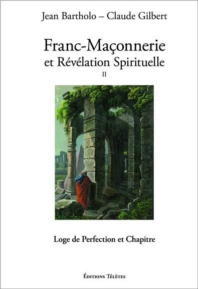 Emprunter Franc-maçonnerie et révélation spirituelle. Tome 2, Loge de perfection et chapitre livre