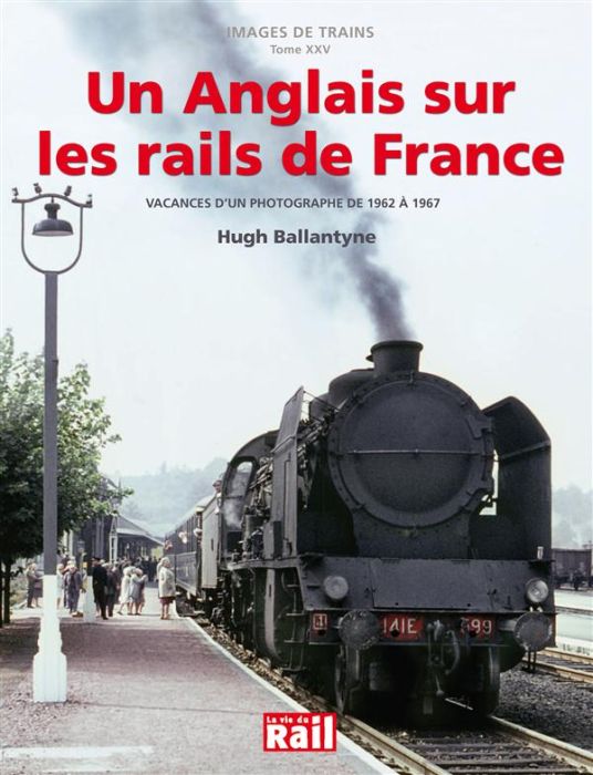 Emprunter Un Anglais sur les rails de France. Vacances d'un photographe de 1962 à 1967 livre