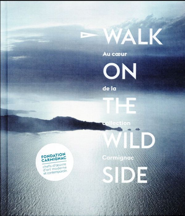Emprunter Walk on the wild side - Au coeur de la collection Carmignac / Au coeur de la collection Carmignac livre