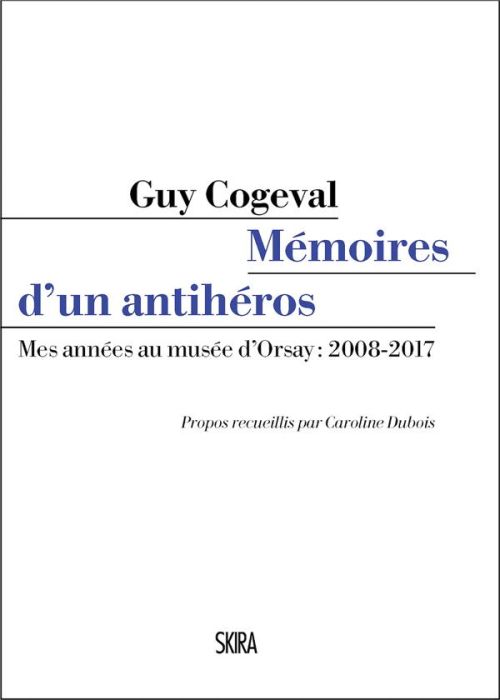 Emprunter Mémoires d'un anti-héros. Mes années au musée d'Orsay : 2008-2017 livre