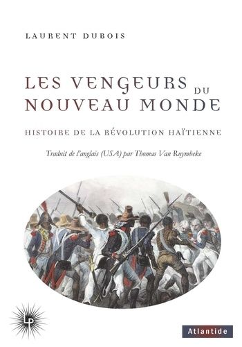 Emprunter Les vengeurs du Nouveau Monde. Histoire de la Révolution haïtienne (1791-1804) livre