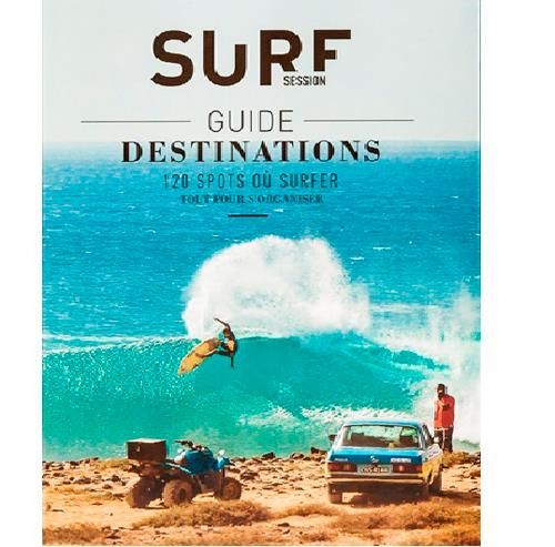 Emprunter Surf Session : Guide destinations Surf. 120 spots où surfer - Tout pour s'organiser livre