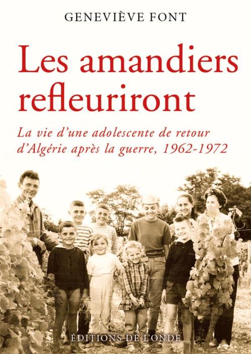 Emprunter Les amandiers refleuriront. La vie d'une adolescente de retour d'Algérie après la guerre, 1962-1972 livre