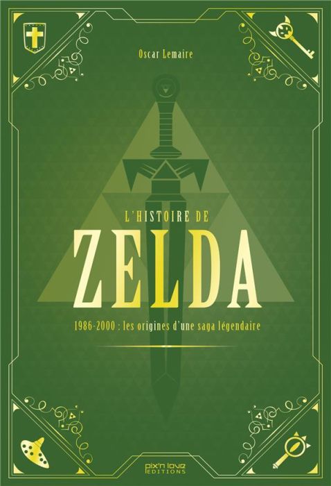 Emprunter L'histoire de Zelda. 1986-2000 : naissance et apogée d'une légende livre