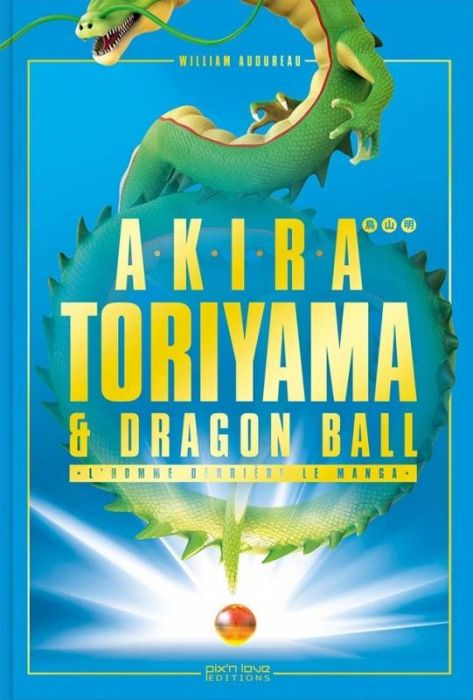 Emprunter Akira Toriyama et Dragon Ball, l'homme derrière le manga livre