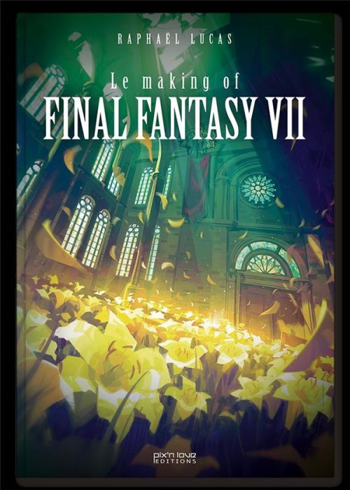 Emprunter Le making of Final Fantasy VII/Final Fantasy VII Remake livre