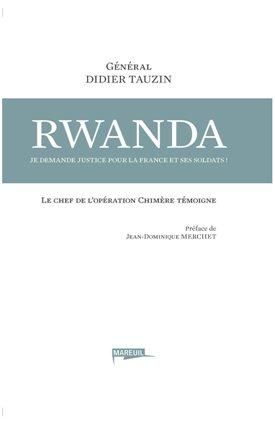 Emprunter Rwanda, je demande justice pour la France et ses soldats ! Le chef de l'opération Chimère témoigne livre