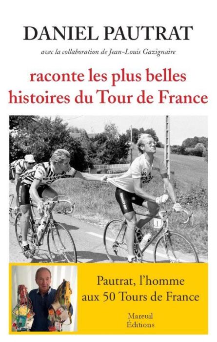 Emprunter Daniel Pautrat raconte les plus belles histoires du Tour de France livre
