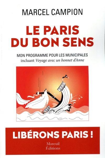 Emprunter Le Paris du bon sens. Mon programme pour les municipales incluant Voyage avec un bonnet d'Anne - Far livre
