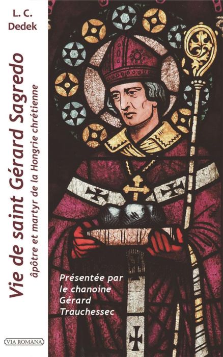 Emprunter Vie de saint Gérard Sagredo, apôtre de la Hongrie chrétienne et martyr livre