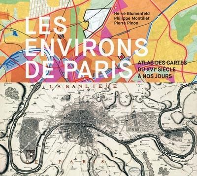 Emprunter Les environs de Paris. Atlas des cartes du XVIe siècle à nos jours livre