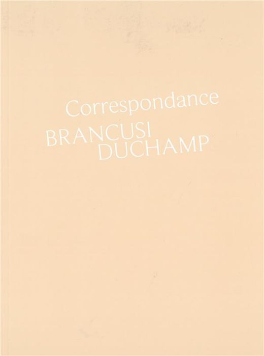 Emprunter Correspondance Brancusi Duchamp. Histoire d'une amitié livre