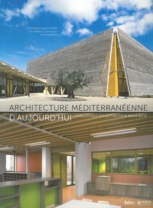 Emprunter Architecture méditerranéenne d'aujourd'hui. L'intelligence collective pour mieux bâtir livre