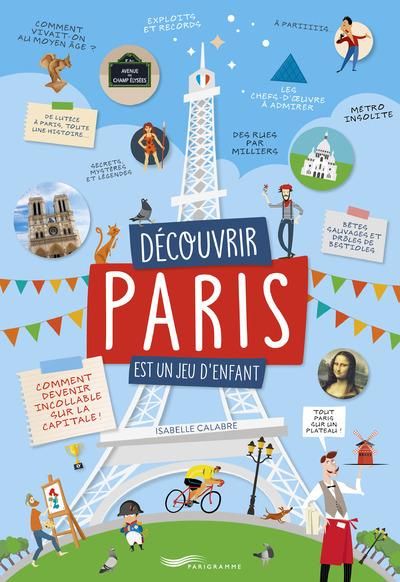 Emprunter Découvrir Paris est un jeu d'enfant. Comment devenir incollable sur la capitale ! livre