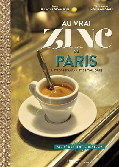 Emprunter Au vrai zinc de Paris. Bistrots d'antan et de toujours, Edition bilingue français-anglais livre