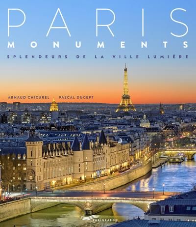 Emprunter Paris monuments. Splendeur de la Ville Lumière livre