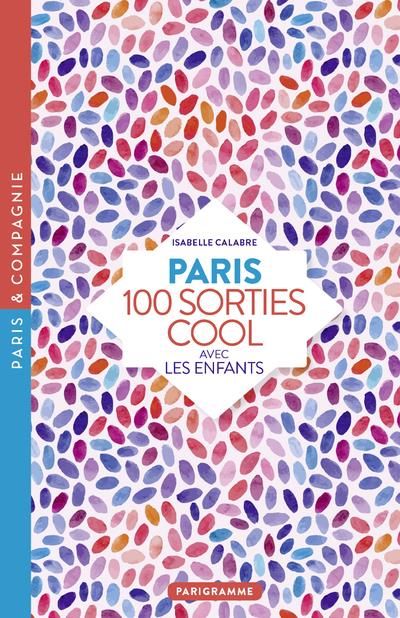 Emprunter Paris 100 sorties cool avec les enfants. Edition 2018 livre