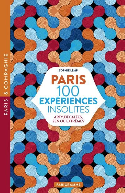 Emprunter Paris 100 expériences insolites. Arty, décalées, zen ou extrême, Edition revue et corrigée livre