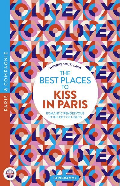 Emprunter THE BEST PLACES TO KISS IN PARIS - ROMANTIC RENDEZVOUS IN THE CITY OF LIGHTS livre