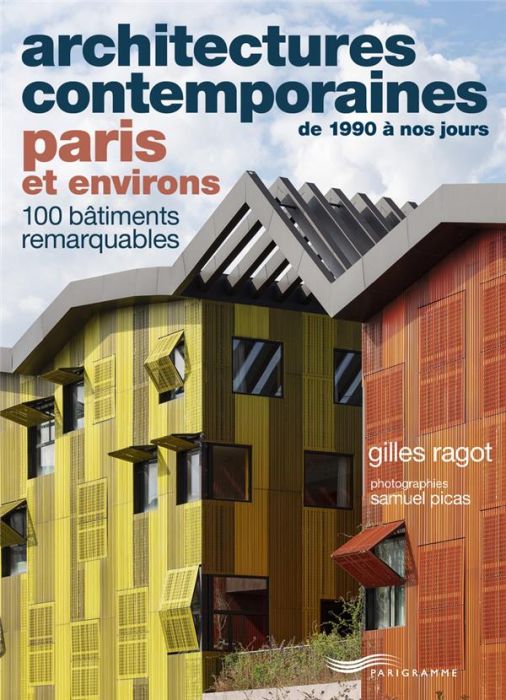 Emprunter Architectures contemporaines de 1990 à nos jours PARIS et environs. 100 bâtiments remarquables livre