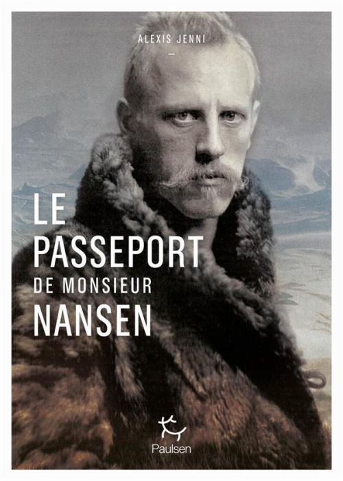 Emprunter Le passeport de Monsieur Nansen. Une vie de Fridtjof Nansen livre