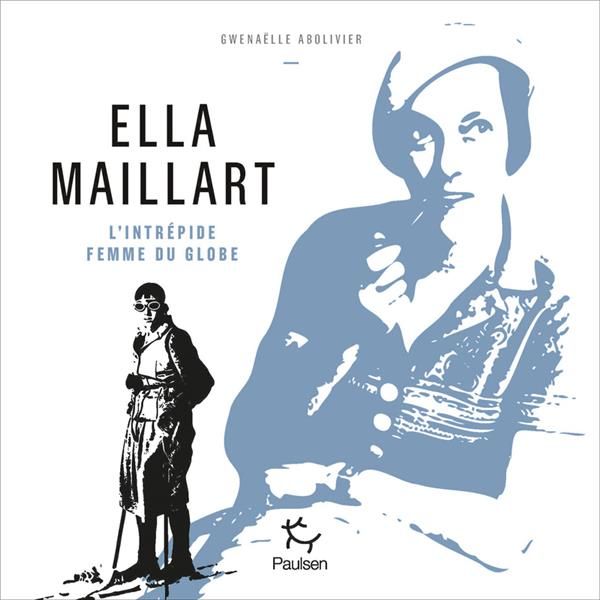 Emprunter Ella Maillart. L'intrépide femme du globe livre