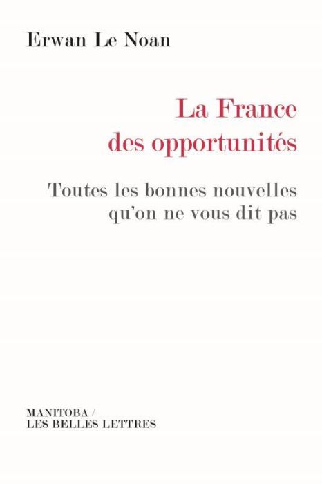 Emprunter La France des opportunités. Toutes les bonnes nouvelles qu'on ne vous dit pas livre