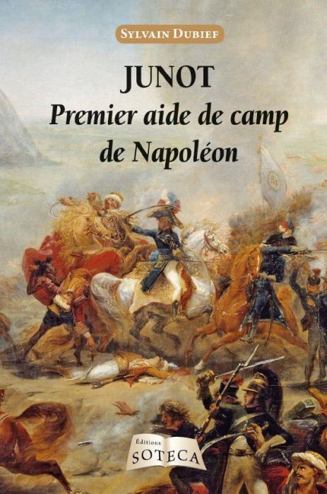 Emprunter Junot. Premier aide de camp de Napoléon 1771-1813 livre
