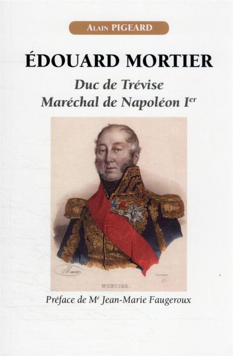 Emprunter Edouard Mortier. Duc de Trévise, maréchal de Napoléon Ier livre
