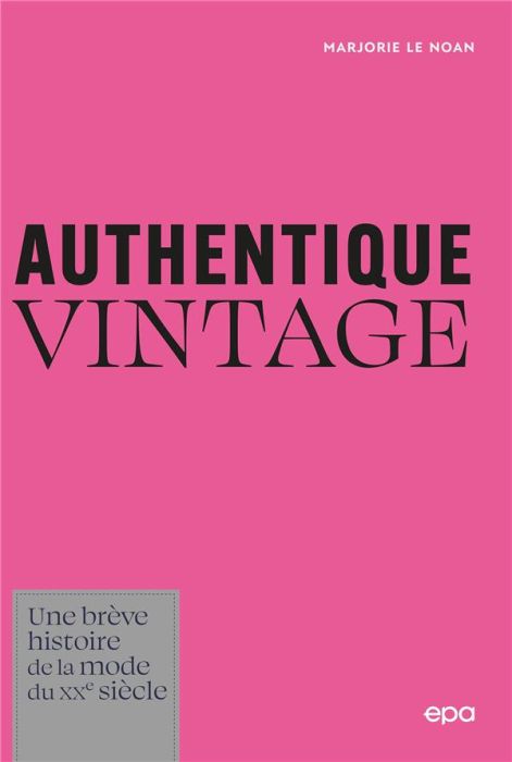 Emprunter Authentique Vintage. Une brève histoire de la mode du XXe siècle livre