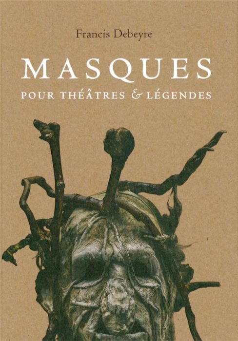Emprunter Masques pour théâtres & légendes livre