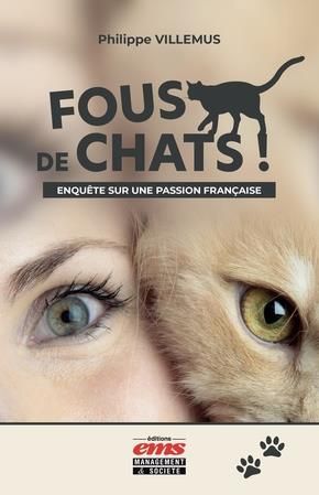 Emprunter Fous de chats ! Enquête sur une passion française livre