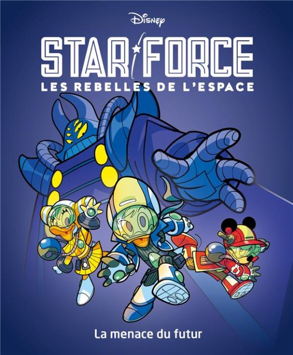 Emprunter Star force - Les rebelles de l'espace Tome 1 : La menace du futur livre
