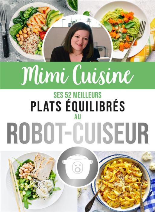 Emprunter Mimi Cuisine. Ses 52 meilleures recettes équilibrées au robot-cuiseur livre