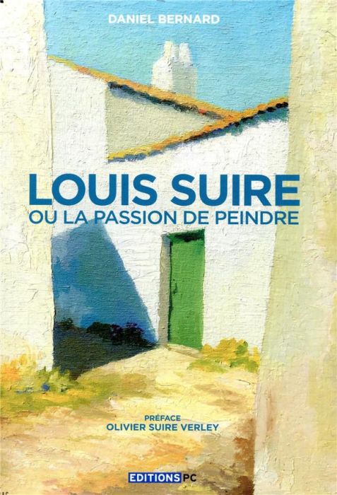 Emprunter LOUIS SUIRE OU LA PASSION DE PEINDRE - PREFACE OLIVIER SUIRE VERLEY livre